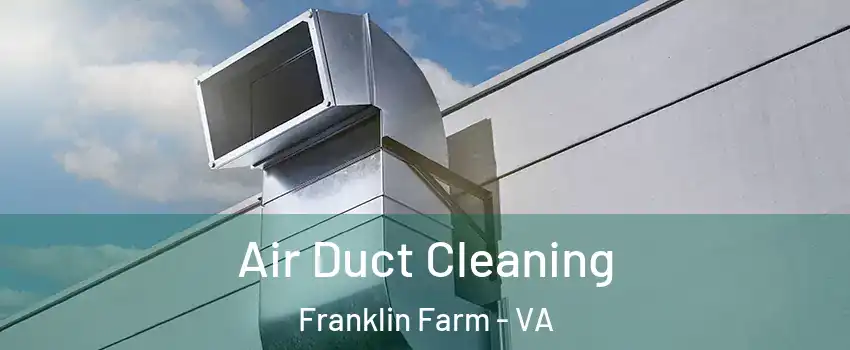  Air Duct Cleaning Franklin Farm - VA