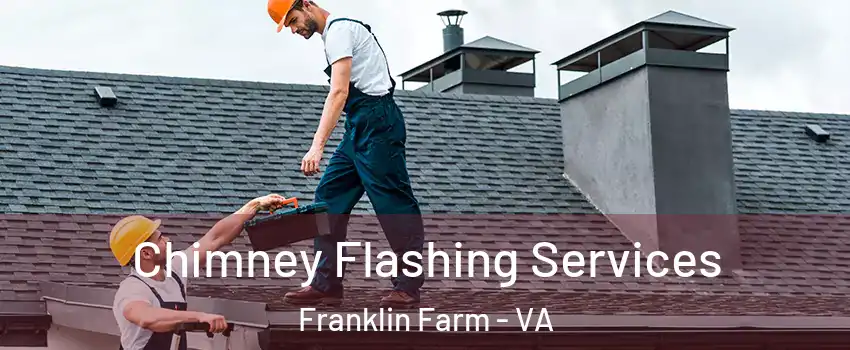  Chimney Flashing Services Franklin Farm - VA