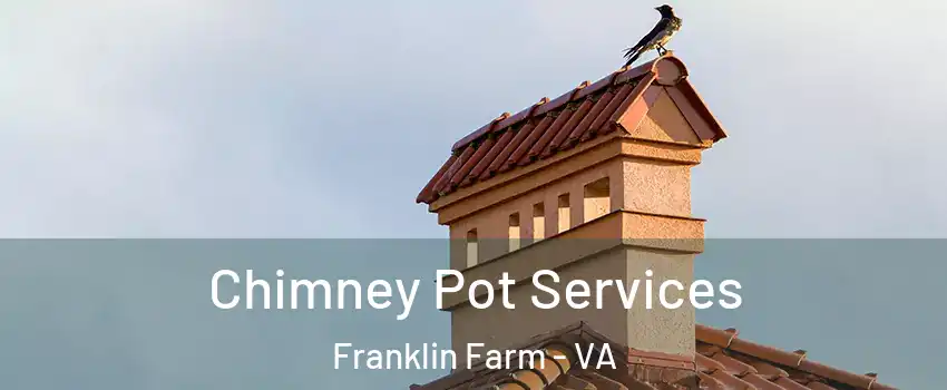  Chimney Pot Services Franklin Farm - VA