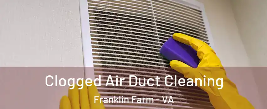  Clogged Air Duct Cleaning Franklin Farm - VA