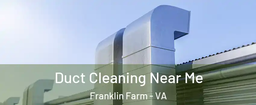  Duct Cleaning Near Me Franklin Farm - VA