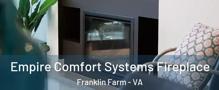  Empire Comfort Systems Fireplace Franklin Farm - VA
