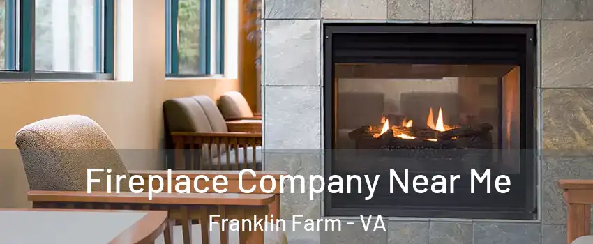  Fireplace Company Near Me Franklin Farm - VA