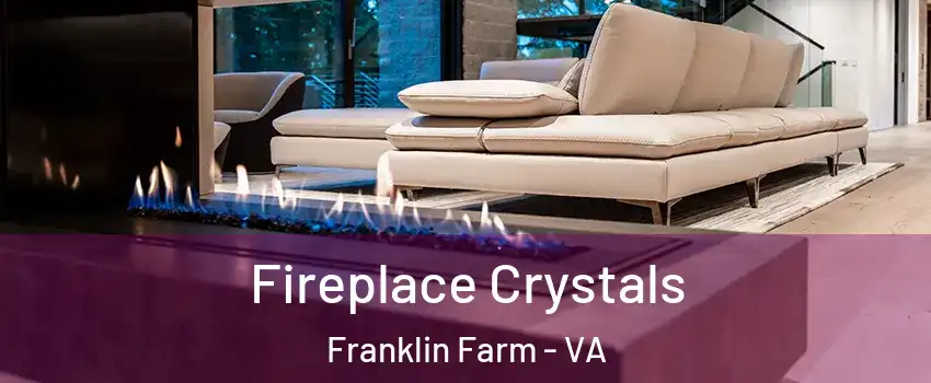  Fireplace Crystals Franklin Farm - VA