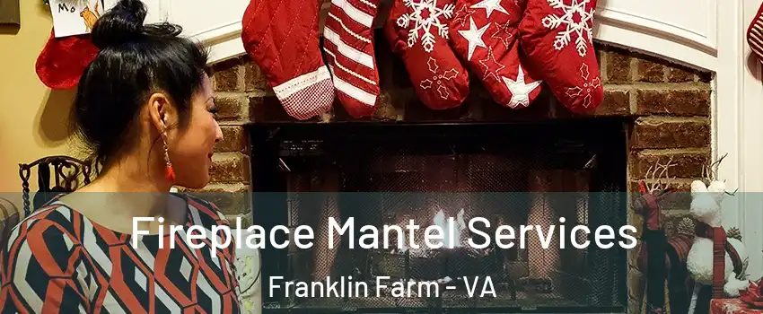  Fireplace Mantel Services Franklin Farm - VA