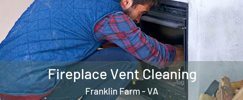  Fireplace Vent Cleaning Franklin Farm - VA