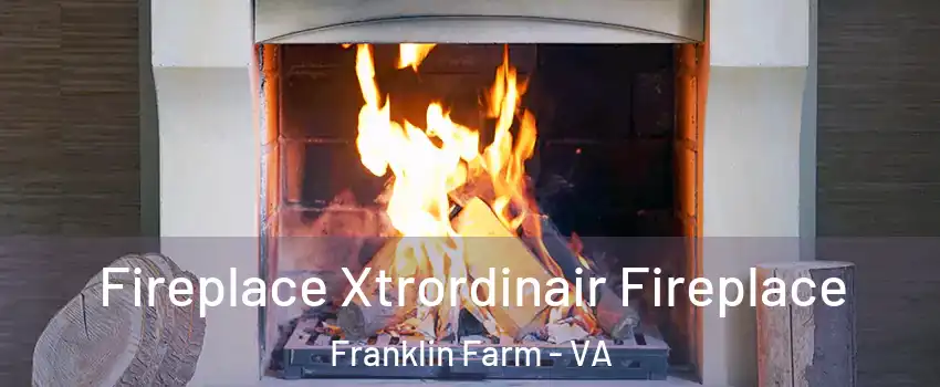  Fireplace Xtrordinair Fireplace Franklin Farm - VA