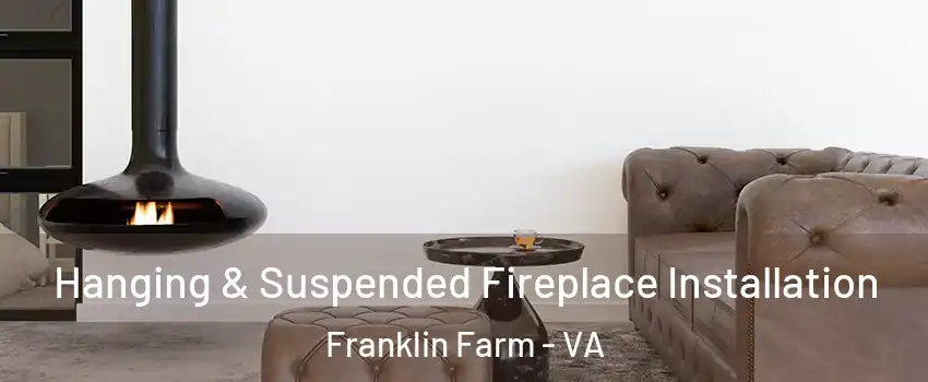  Hanging & Suspended Fireplace Installation Franklin Farm - VA