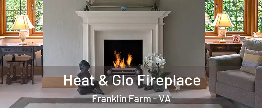  Heat & Glo Fireplace Franklin Farm - VA