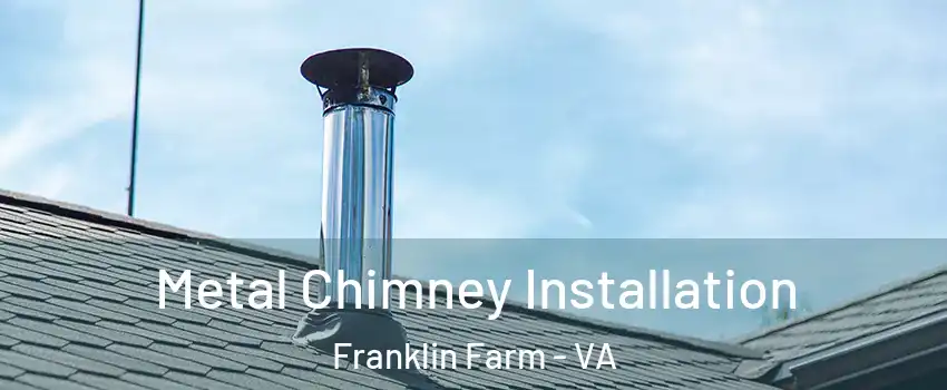  Metal Chimney Installation Franklin Farm - VA