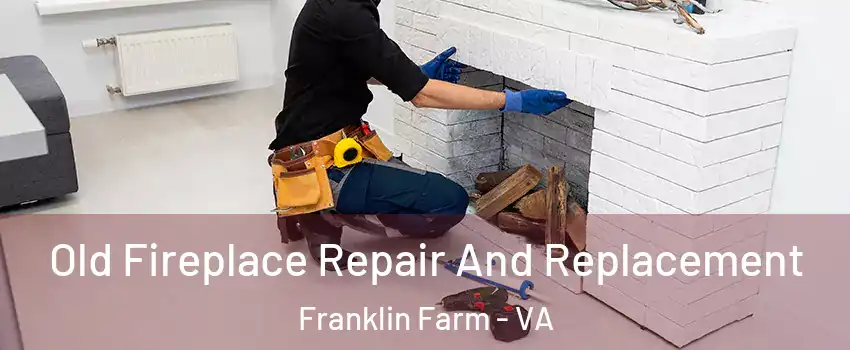  Old Fireplace Repair And Replacement Franklin Farm - VA