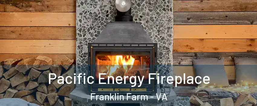  Pacific Energy Fireplace Franklin Farm - VA
