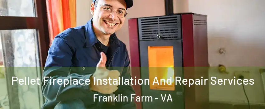  Pellet Fireplace Installation And Repair Services Franklin Farm - VA