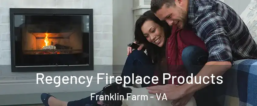  Regency Fireplace Products Franklin Farm - VA