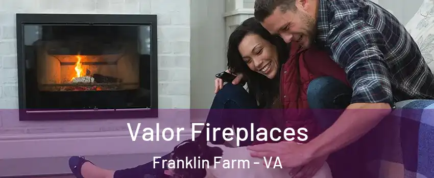  Valor Fireplaces Franklin Farm - VA