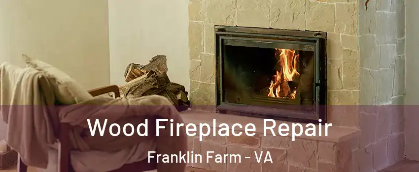  Wood Fireplace Repair Franklin Farm - VA