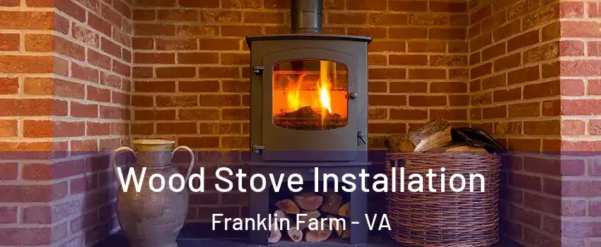  Wood Stove Installation Franklin Farm - VA
