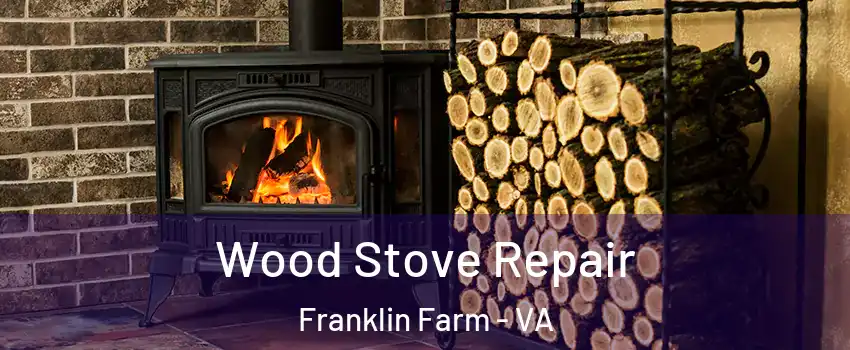  Wood Stove Repair Franklin Farm - VA